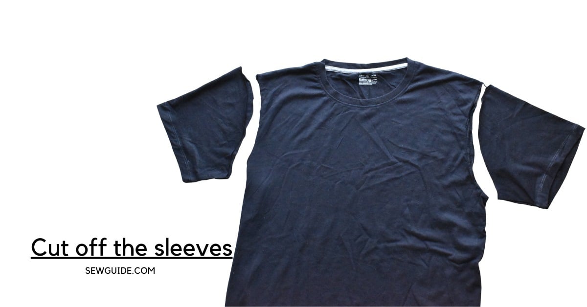 Cut off the sleeves.